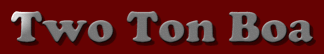 Two Ton Boa
