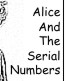 Alice And The Serial Numbers